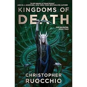 Kingdoms Of Death: The Sun Eater: Book Four